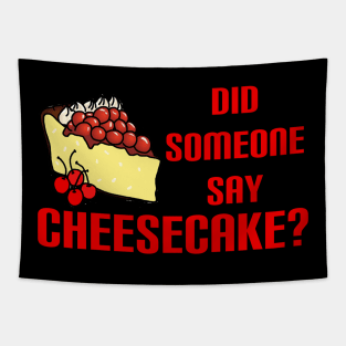 Did Someone Say Cheesecake? Tapestry