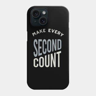 Make Every Second Count Phone Case