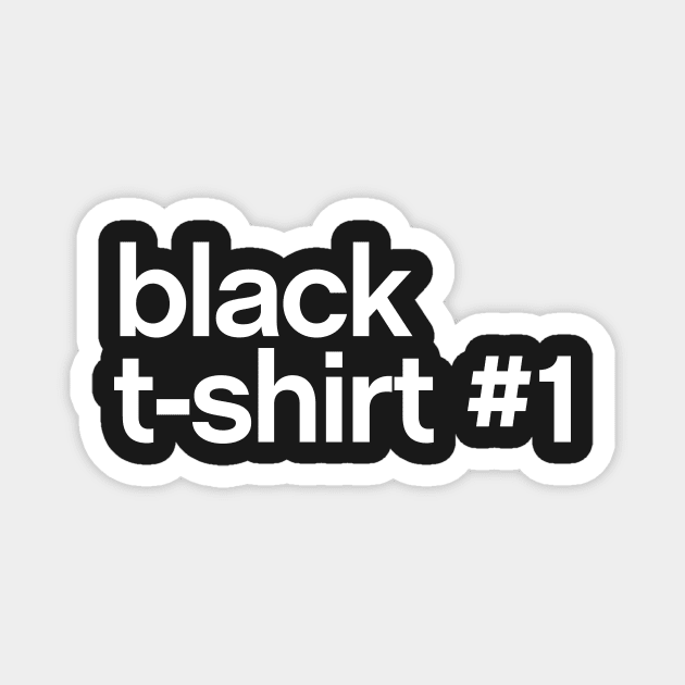 Black T-Shirt #1 Magnet by Mavu