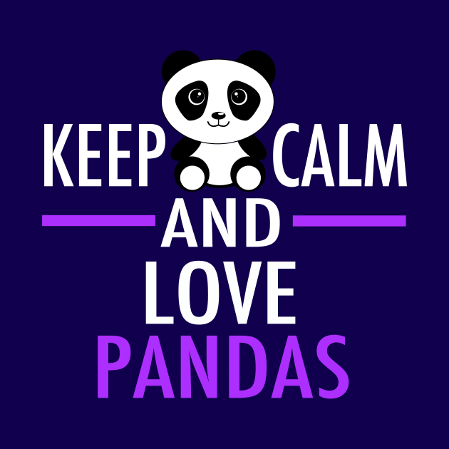 Keep Calm and Love Pandas by epiclovedesigns