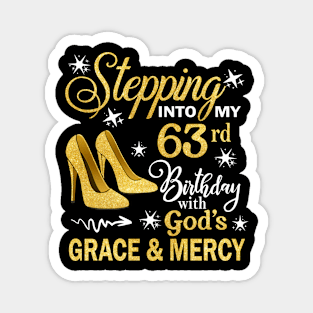 Stepping Into My 63rd Birthday With God's Grace & Mercy Bday Magnet