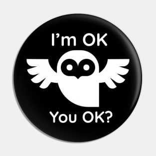 I'm ok you ok Owl Pin