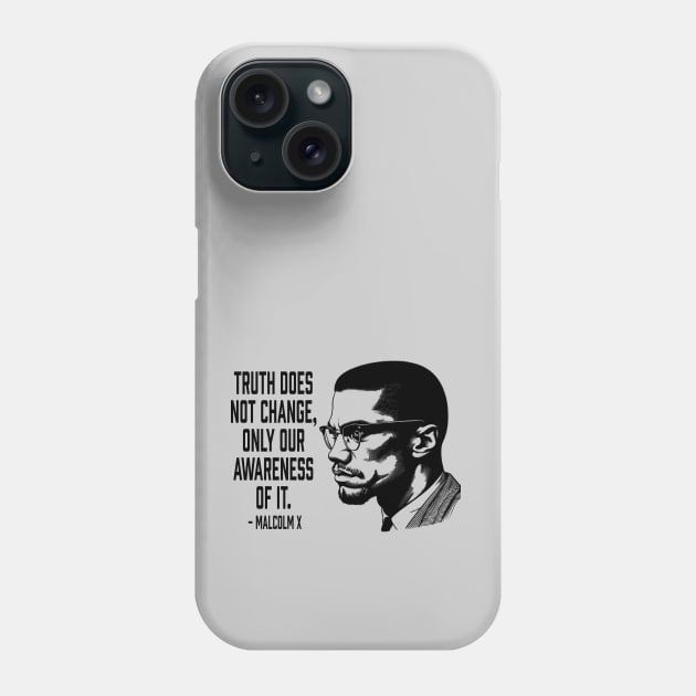 Malcolm X - Truth Does Not Change... Phone Case by UrbanLifeApparel