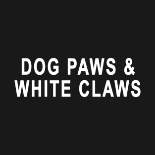 Womens Dog Paws and White Claws Funny T-Shirt