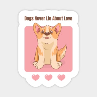 Dogs Never Lie About Love Magnet
