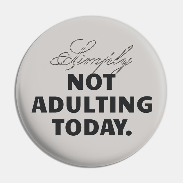 Sorry Not Adulting Today Pin by SallySunday