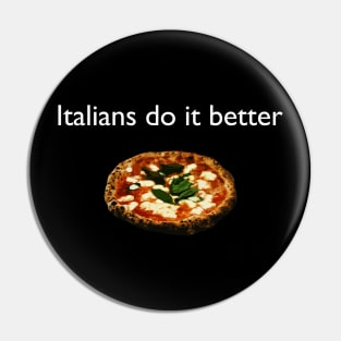 Italians do it better Pin