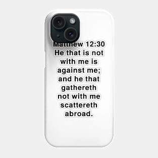 Matthew 12:30 King James Version Bible Verse Text Phone Case