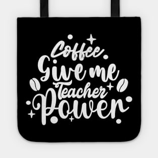 Coffee give teacher power Tote