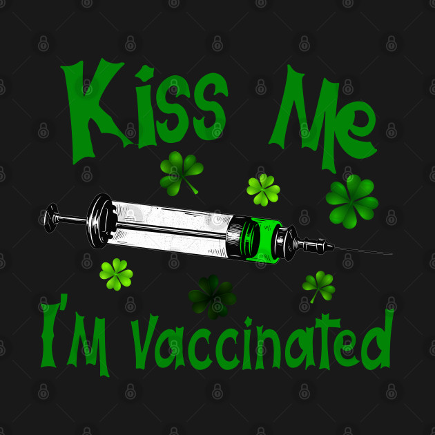 Disover Kiss Me Im Vaccinated - Kiss Me Im Vaccinated - T-Shirt