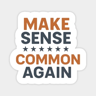Make Sense Common Again Parody Funny Quote Magnet