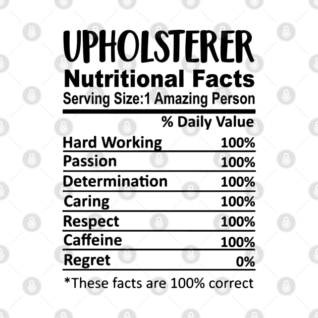 Upholsterer Nutrition Facts Funny by HeroGifts