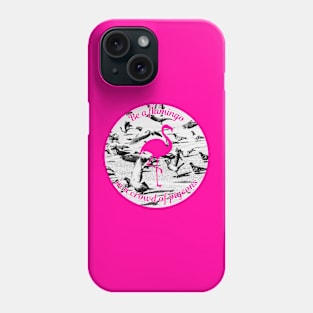 Be a flamingo Phone Case