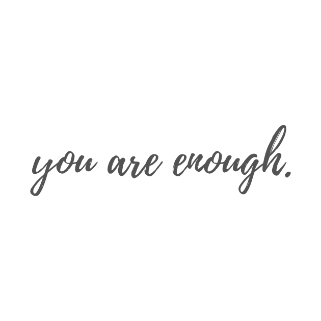 You are Enough by ryanmcintire1232