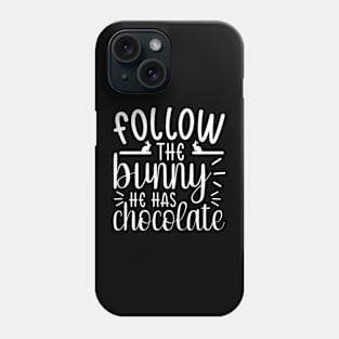 Follow the bunny he has the chocolate Phone Case