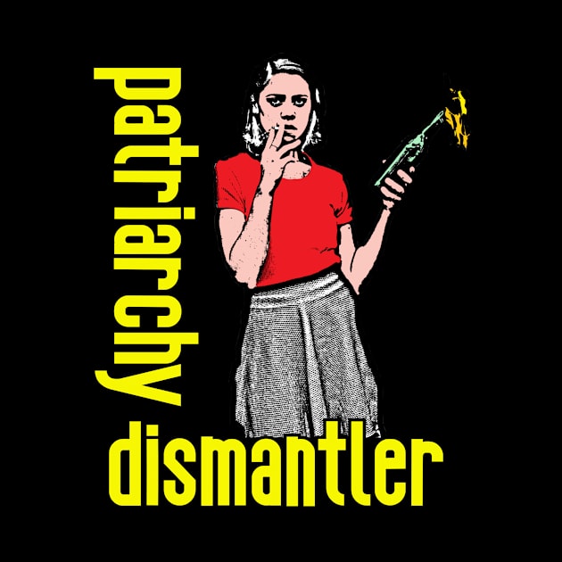 Patriarchy Dismantler by RevolutionInPaint