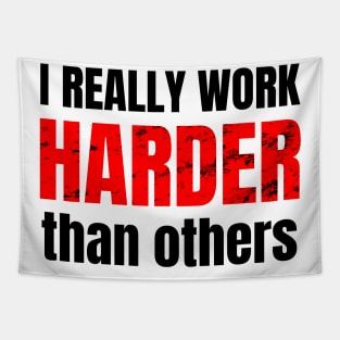 I really work harder than others Tapestry