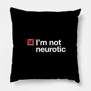 I'm not neurotic (white text) Pillow