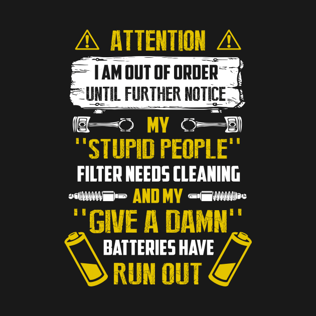 Attention I Am Out Of Order Until Further Notice My Stupid People T Shirt by tshirttrending