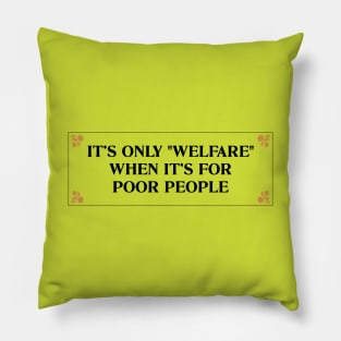 Corporate Welfare Exists - Anti Billionaire Pillow