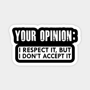 Data Analyst - Your Opinion: I respect it, but I don't accept it Magnet