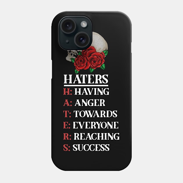 Rose Skull Art with Motovational Quote Haters Phone Case by dukito