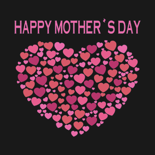 Happy Mother Day Heart Funny T-Shirt