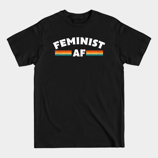 Discover Feminist AF Feminism Women Gift - Feminism - T-Shirt