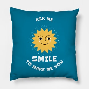 Ask Me To Make You Smile Pillow