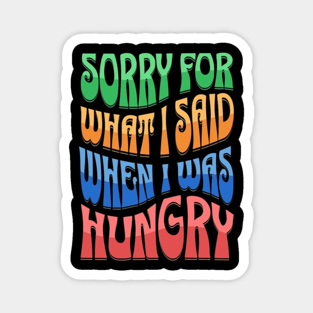 Sorry I was hungry Magnet by JSB Illustrations