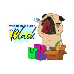 Who need sleep? It's Black Friday T-Shirt