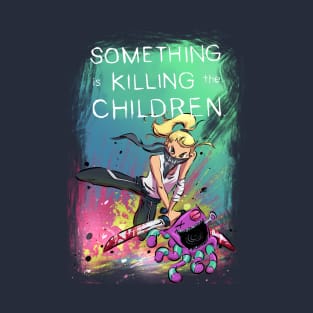 SOMETHING IS KILLING THE CHILDREN T-Shirt