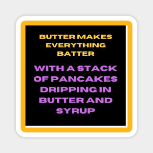 Butter Makes Everything Batter Magnet