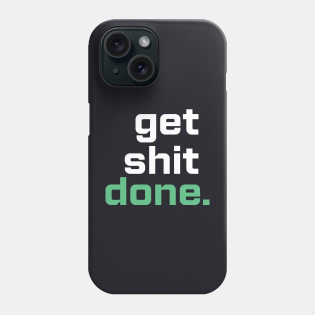 Just Hustle Get Shit Done Tee Phone Case by justhustlemerch