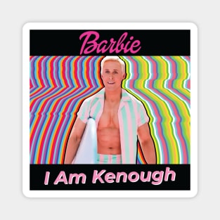 Barbie, Handsome Ken With His Best Quotes I Am Kenough Magnet