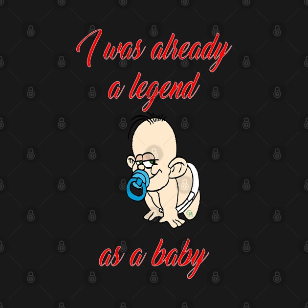 I Was Already A Legend As A Baby Gift T Shirt by gdimido