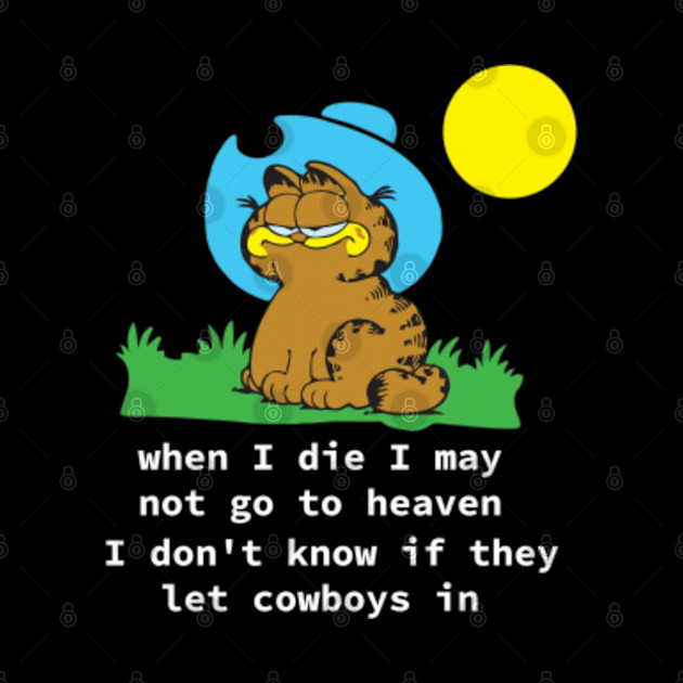 Garfield - when i die i may not go to heaven i don't know if they let cowboys in - Garfield Cowboy - Phone Case