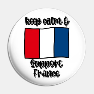 Keep Calm And Support France Pin