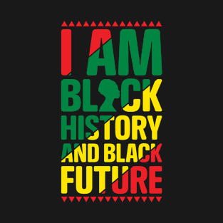 I am black history and black future T-Shirt