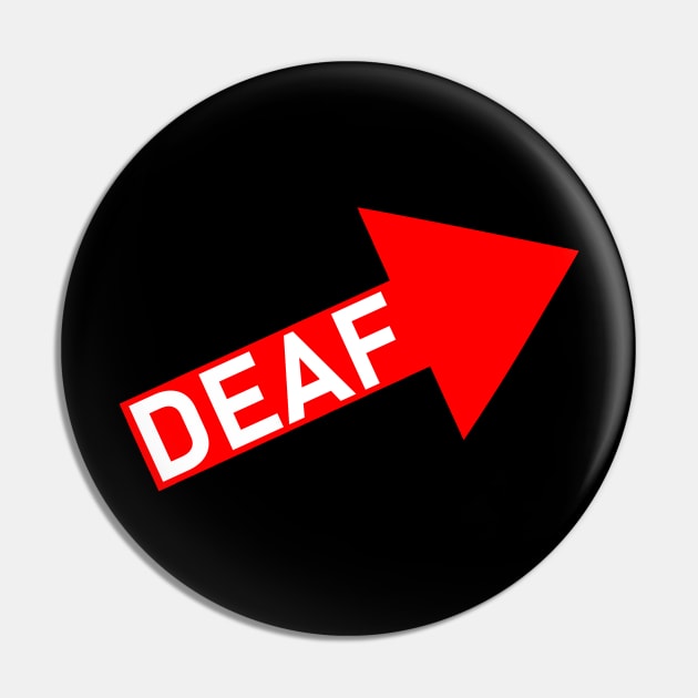 Deaf in Left Ear Pin by AKdesign