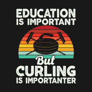 Education is important but curling is importanter retro curling T-Shirt