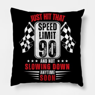 90th Birthday Speed Limit Sign 90 Years Old Racing Pillow