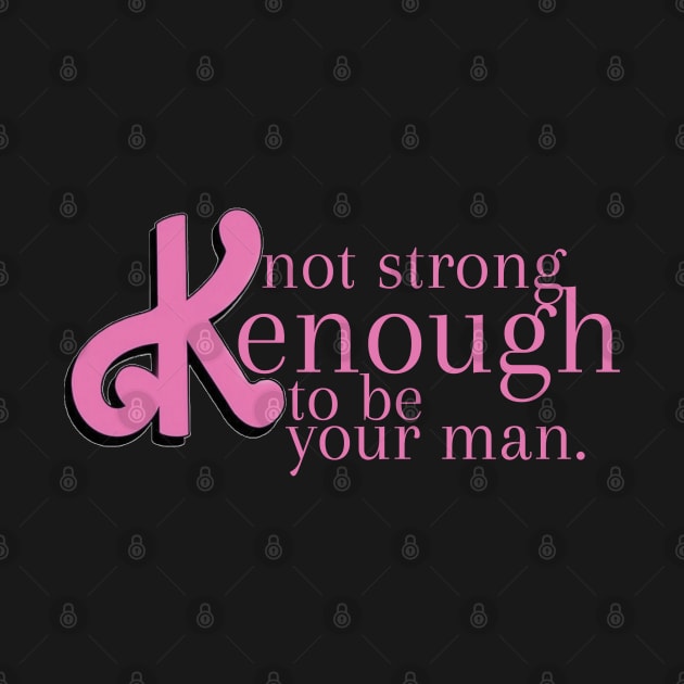 not strong kenough to be your man by mdr design