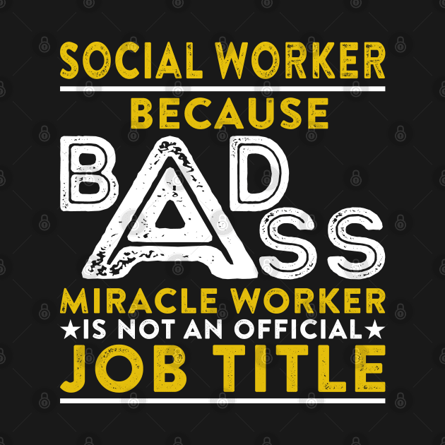 Social Worker Because Badass Miracle Worker Is Not An Official Job Title by RetroWave