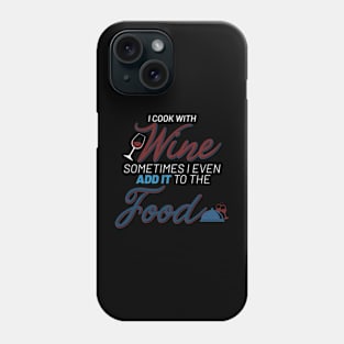 I cook with wine... (white) Phone Case