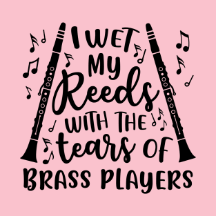 I Wet My Reeds With The Tears Of Brass Players Clarinet T-Shirt