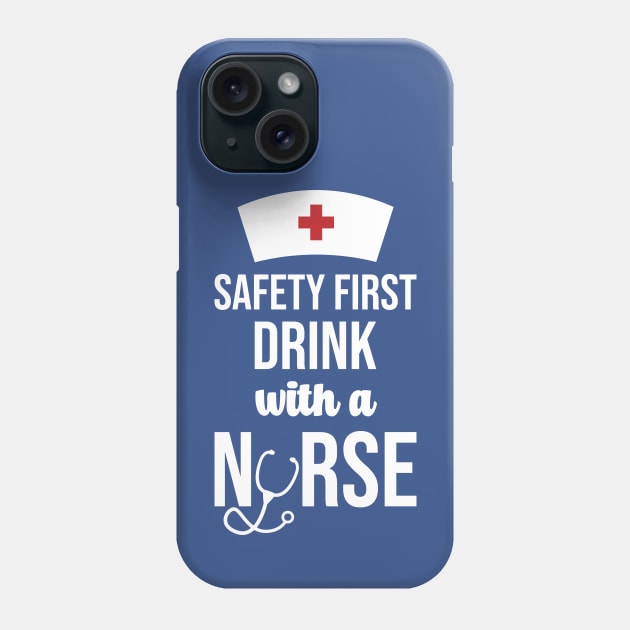 Safety First Drink With A Nurse Phone Case by rjstyle7