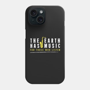 The earth has music for those who listen Phone Case