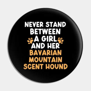 Never Stand Between A Girl And Her Bavarian Mountain Scent Hound Pin