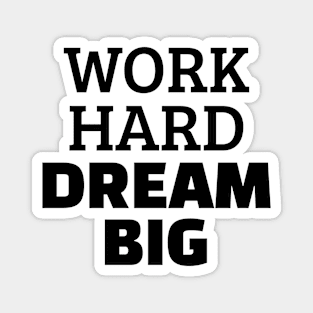 Work Hard Dream Big Magnet